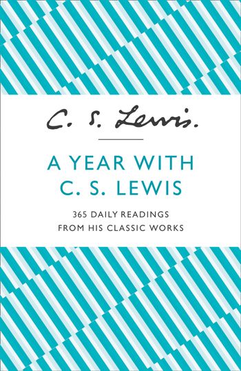 A Year With C. S. Lewis: 365 Daily Readings from his Classic Works - C. S. Lewis