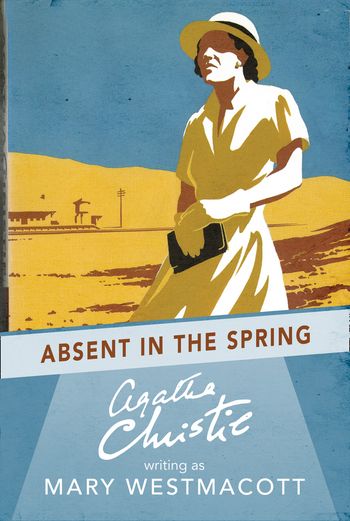Absent in the Spring - Agatha Christie, Writing as Mary Westmacott
