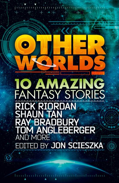 Cover image for Other Worlds (feat. stories by Rick Riordan, Shaun Tan, Tom Angleberger, Ray Bradbury and more) - Rick Riordan, Tan, Ray Bradbury, Tom Angleberger, Neal Shusterman and Rebecca Stead, Original author D.J. MacHale, Eric Nylund, Kenneth Oppel and Shannon Hale, Edited by Jon Scieszka