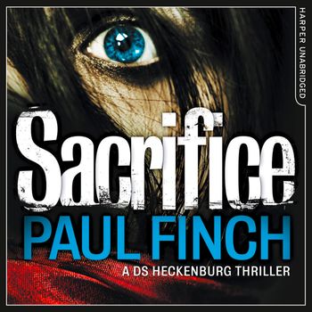 Detective Mark Heckenburg - Sacrifice (Detective Mark Heckenburg, Book 2): Unabridged edition - Paul Finch, Read by Paul Thornley