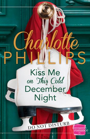 Kiss Me on This Cold December Night: (A Novella) (Do Not Disturb, Book 3) - Charlotte Phillips