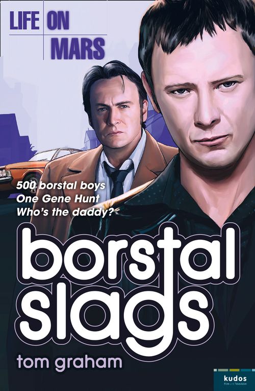 Life on Mars: Borstal Slags, Fiction, Paperback, Tom Graham