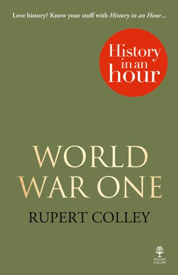 World War One: History in an Hour - Rupert Colley