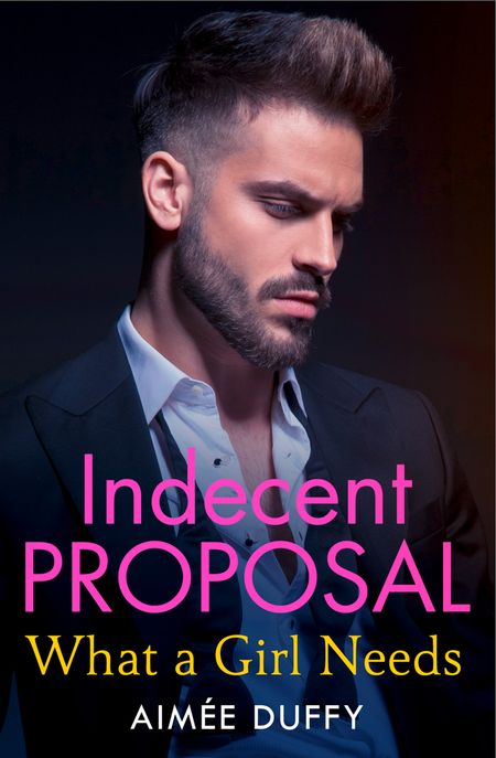 Cover image for Indecent Proposal - What a Girl Needs (Indecent Proposal, Book 3) - Aimee Duffy