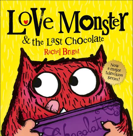 Cover image for Love Monster and the Last Chocolate - Rachel Bright, Illustrated by Rachel Bright