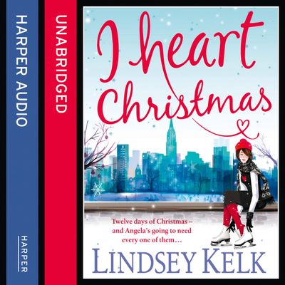 Cover image for I Heart Series - I Heart Christmas (I Heart Series, Book 6): Unabridged edition - Lindsey Kelk, Read by Cassandra Harwood