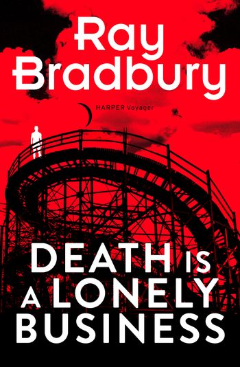 Death is a Lonely Business - Ray Bradbury