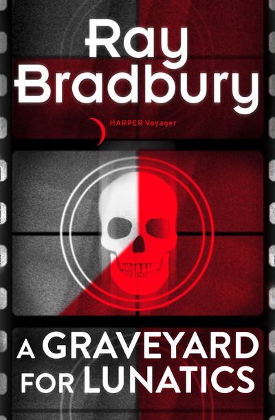 A Graveyard for Lunatics - Ray Bradbury