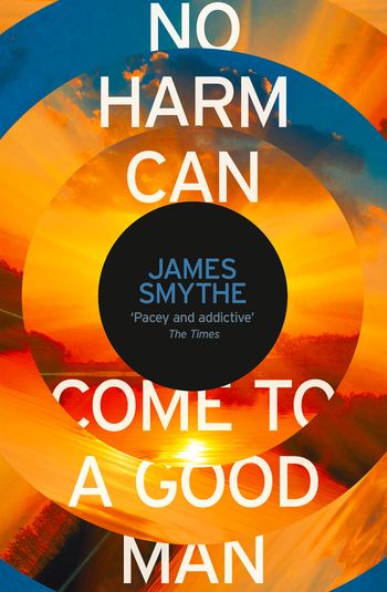 No Harm Can Come to a Good Man - James Smythe