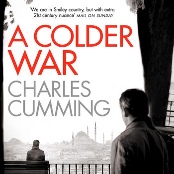 Thomas Kell Spy Thriller - A Colder War (Thomas Kell Spy Thriller, Book 2): Unabridged edition - Charles Cumming, Read by Jot Davies