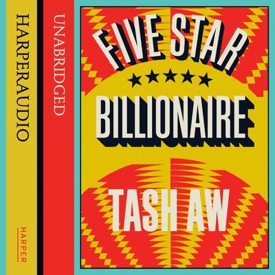 Five Star Billionaire: Unabridged edition - Tash Aw, Read by Nick Taylor