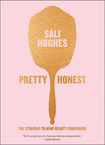Pretty Honest: The Straight-Talking Beauty Companion - Sali Hughes