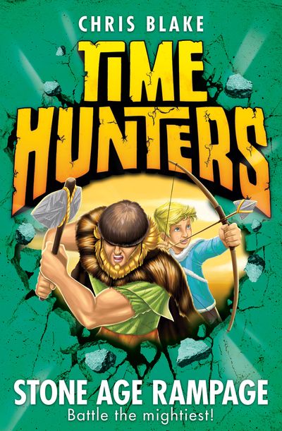 Time Hunters - Stone Age Rampage (Time Hunters, Book 10) - Chris Blake