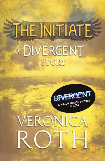 The Initiate: A Divergent Story - Veronica Roth