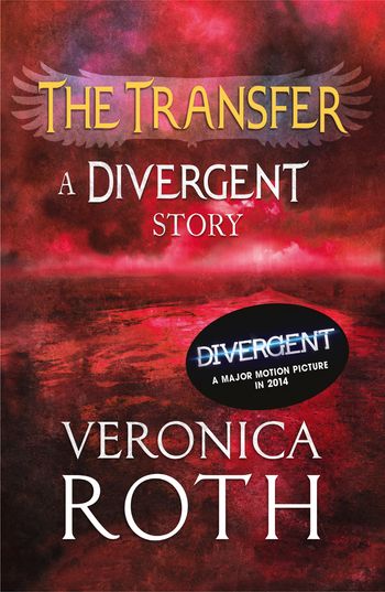 The Transfer: A Divergent Story - Veronica Roth