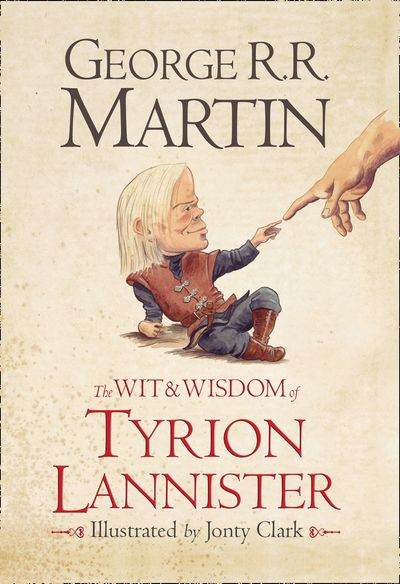 The Wit & Wisdom of Tyrion Lannister - George R.R. Martin