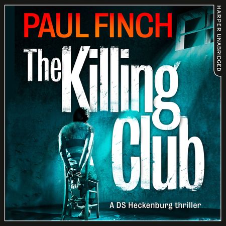 Cover image for Detective Mark Heckenburg - The Killing Club (Detective Mark Heckenburg, Book 3): Unabridged edition - Paul Finch, Read by Paul Thornley