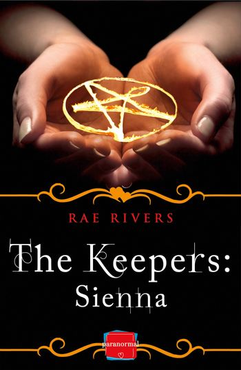 The Keepers - The Keepers: Sienna (Free Prequel) (The Keepers, Book 4) - Rae Rivers