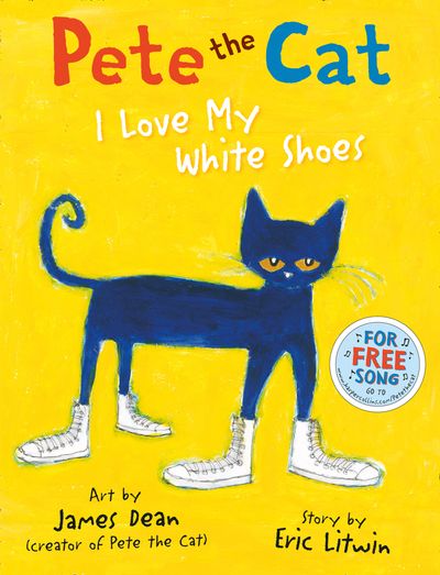 Pete the Cat I Love My White Shoes - Eric Litwin, Created by James Dean, Illustrated by James Dean