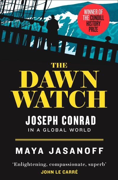 Cover image for The Dawn Watch: Joseph Conrad in a Global World - Maya Jasanoff