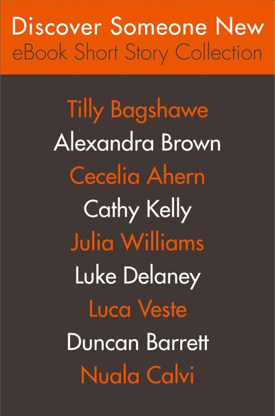  - Tilly Bagshawe, Alexandra Brown, Cecelia Ahern, Cathy Kelly, Julia Williams, Luke Delaney, Luca Veste, Duncan Barrett and Nuala Calvi