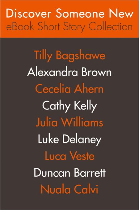  - Tilly Bagshawe, Alexandra Brown, Cecelia Ahern, Cathy Kelly, Julia Williams, Luke Delaney, Luca Veste, Duncan Barrett and Nuala Calvi