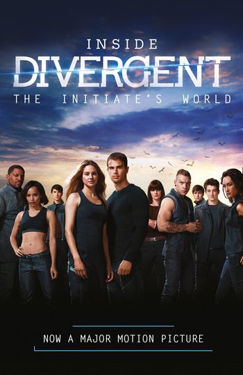 Inside Divergent: The Initiate’s World - Veronica Roth