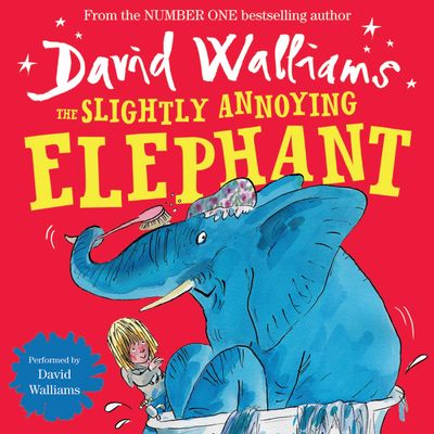 Cover image for The Slightly Annoying Elephant: Unabridged edition - David Walliams, Read by David Walliams
