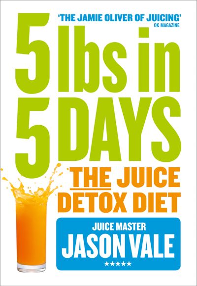 5LBs in 5 Days: The Juice Detox Diet - Jason Vale