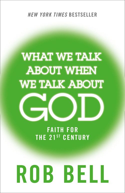 What We Talk About When We Talk About God, Religion, Paperback, Rob Bell