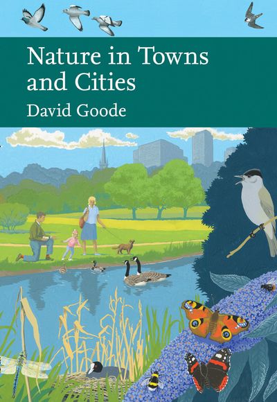 Cover image for Collins New Naturalist Library - Nature in Towns and Cities (Collins New Naturalist Library, Book 127) - David Goode