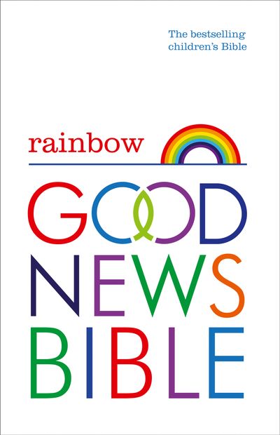 Rainbow Good News Bible (GNB): The Bestselling Children’s Bible - 