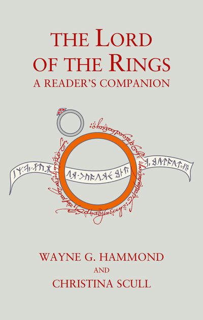 The Lord of the Rings: A Reader’s Companion: 60th Anniversary edition - Wayne G. Hammond and Christina Scull