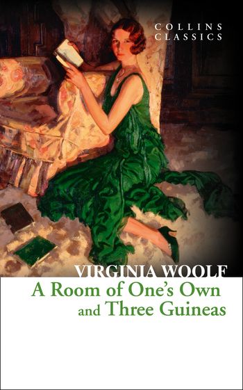 Collins Classics - A Room of One’s Own and Three Guineas (Collins Classics) - Virginia Woolf