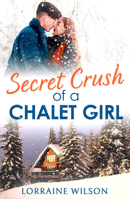 Cover image for Ski Season - Secret Crush of a Chalet Girl: (A Novella) (Ski Season, Book 4) - Lorraine Wilson