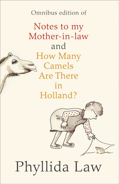 Notes to my Mother-in-Law and How Many Camels Are There in Holland?: Two-book Bundle - Phyllida Law