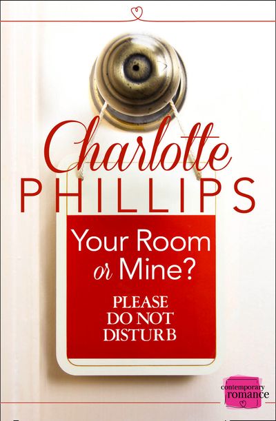 Your Room or Mine?: (A Novella) (Do Not Disturb, Book 1) - Charlotte Phillips