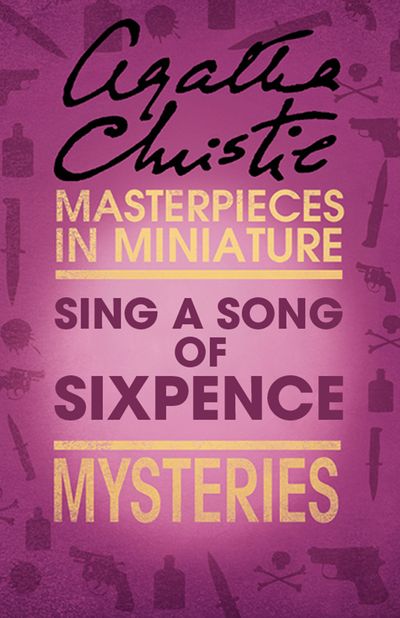 Cover image for Sing a Song of Sixpence: An Agatha Christie Short Story - Agatha Christie