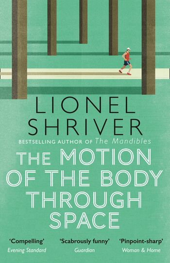 The Motion of the Body Through Space - Lionel Shriver