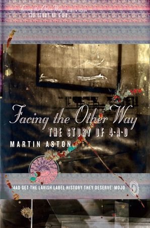 Facing the Other Way The Story of 4AD Paperback  by