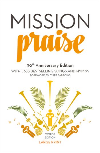 Mission Praise: New Large type 30th Anniversary edition - Edited by Peter Horrobin and Greg Leavers