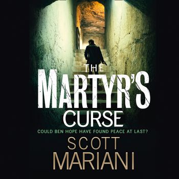 Ben Hope - The Martyr’s Curse (Ben Hope, Book 11): Unabridged edition - Scott Mariani, Read by Colin Mace