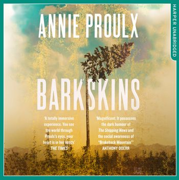 Barkskins: Longlisted for the Baileys Women’s Prize for Fiction 2017: Unabridged edition - Annie Proulx, Read by Robert Petkoff