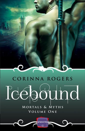 Icebound (Mortals & Myths, Book 1) - Corinna Rogers
