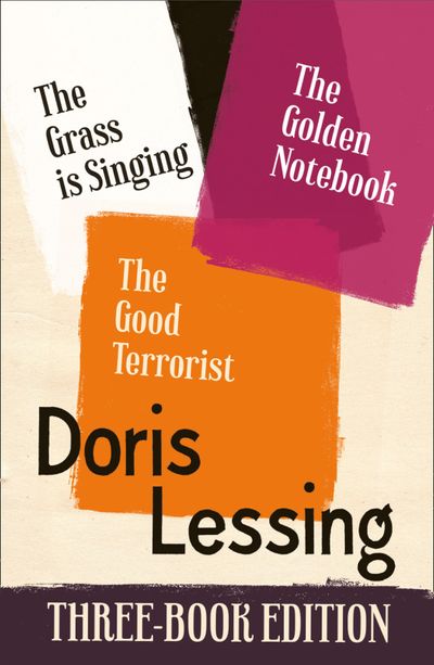 Doris Lessing Three-Book Edition: The Golden Notebook, The Grass is Singing, The Good Terrorist - Doris Lessing