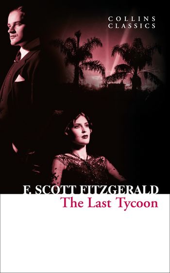 Collins Classics - The Last Tycoon (Collins Classics) - F. Scott Fitzgerald