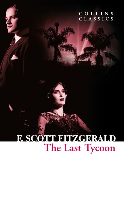 Cover image for Collins Classics - The Last Tycoon (Collins Classics) - F. Scott Fitzgerald