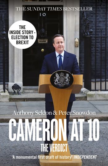 Cameron at 10: The Verdict - Anthony Seldon and Peter Snowdon