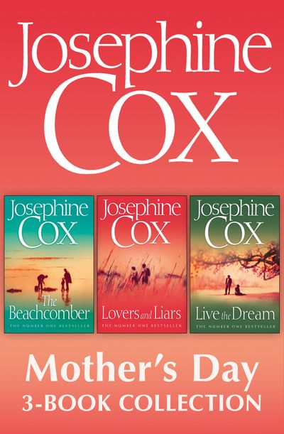 Josephine Cox Mother’s Day 3-Book Collection: Live the Dream, Lovers and Liars, The Beachcomber - Josephine Cox