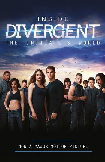 Inside Divergent: The Initiate’s World - Veronica Roth